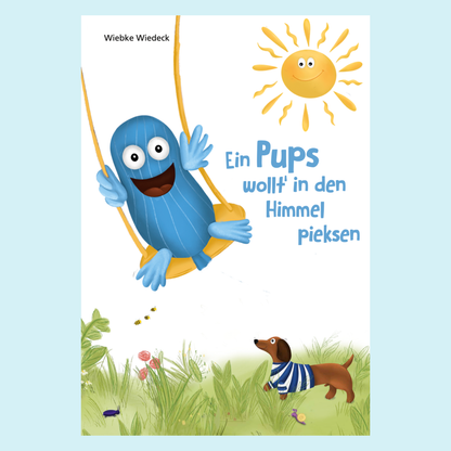 Ein Pups wollt' in den Himmel pieksen – Lustige und mutmachende Geschichten für Kinder