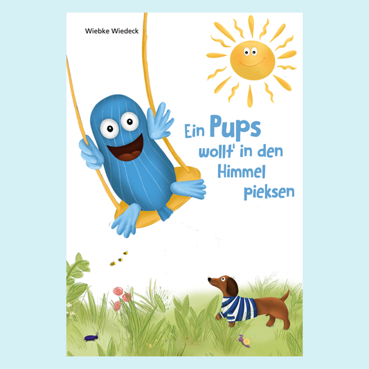 Ein Pups wollt' in den Himmel pieksen – Lustige und mutmachende Geschichten für Kinder