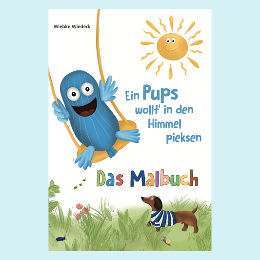 Ein Pups wollt' in den Himmel pieksen – Das Mal- und Mitmachbuch voller Fantasie und Abenteuer